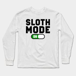 Sloth mode ON Long Sleeve T-Shirt